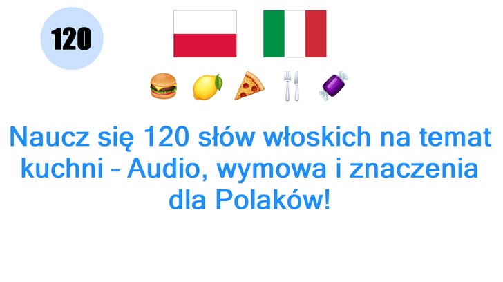Naucz się 120 słów włoskich na temat kuchni – Audio, wymowa i znaczenia dla Polaków!